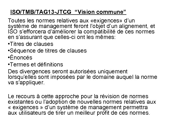 ISO/TMB/TAG 13 -JTCG “Vision commune” Toutes les normes relatives aux «exigences» d’un système de