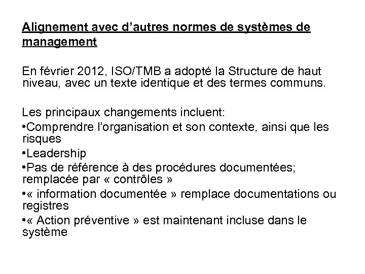 Alignement avec d’autres normes de systèmes de management En février 2012, ISO/TMB a adopté