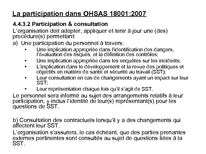 La participation dans OHSAS 18001: 2007 4. 4. 3. 2 Participation & consultation L’organisation