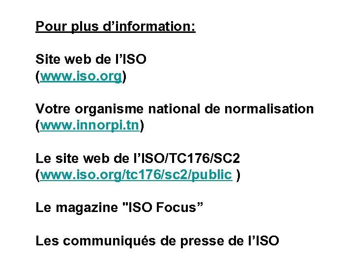 Pour plus d’information: Site web de l’ISO (www. iso. org) Votre organisme national de