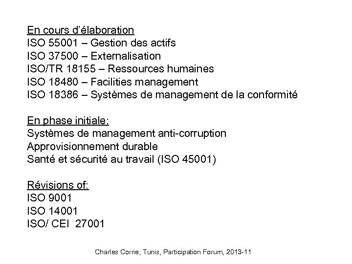 En cours d’élaboration ISO 55001 – Gestion des actifs ISO 37500 – Externalisation ISO/TR