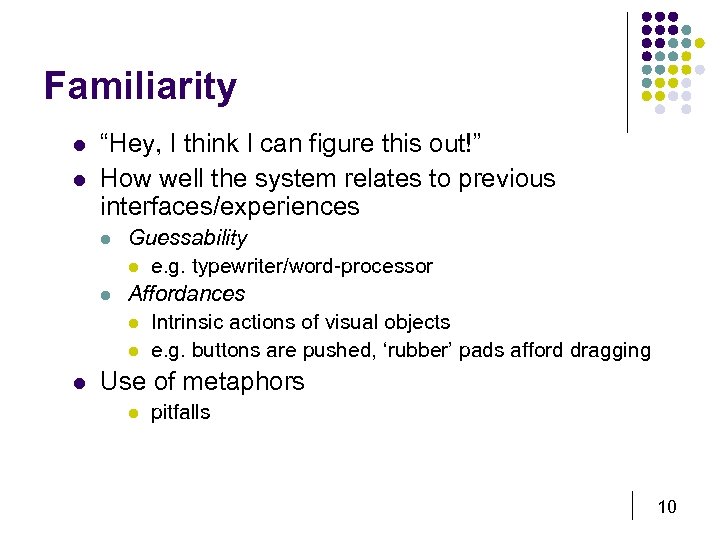Familiarity l l “Hey, I think I can figure this out!” How well the