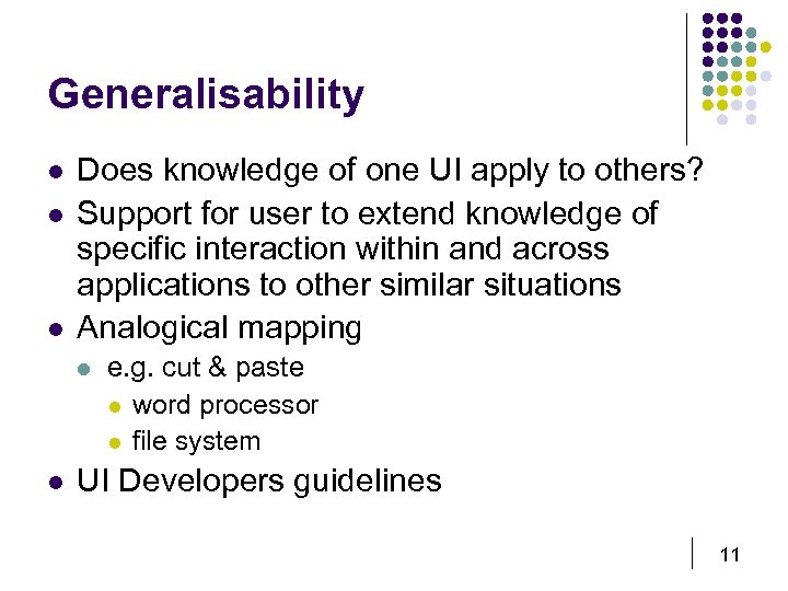 Generalisability l l l Does knowledge of one UI apply to others? Support for