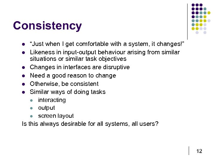 Consistency “Just when I get comfortable with a system, it changes!” l Likeness in