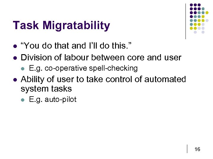 Task Migratability l l “You do that and I’ll do this. ” Division of