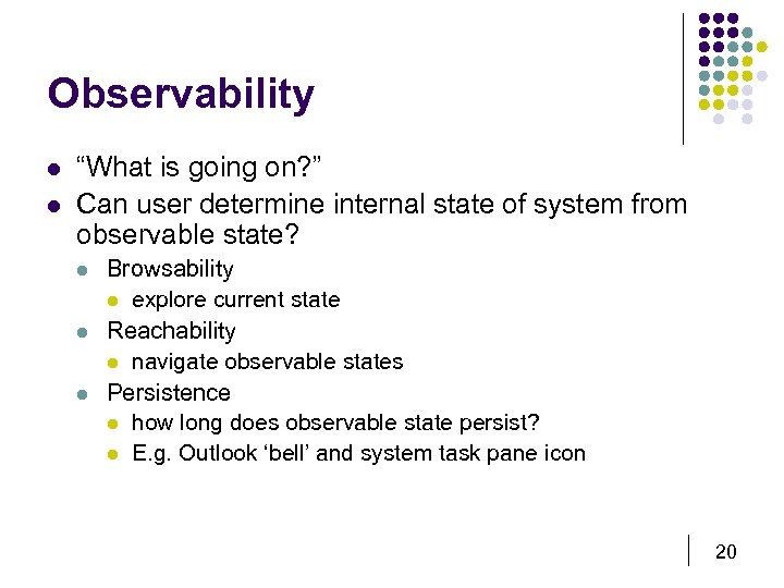 Observability l l “What is going on? ” Can user determine internal state of