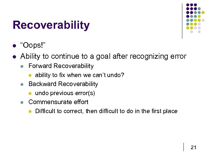 Recoverability l l “Oops!” Ability to continue to a goal after recognizing error l