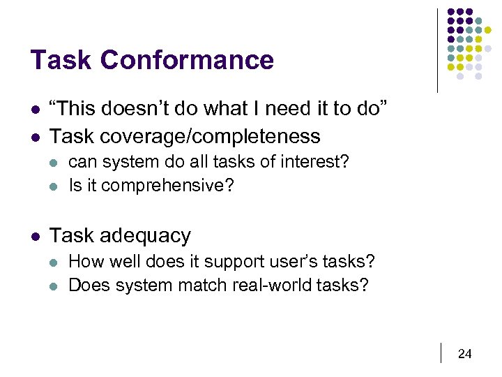 Task Conformance l l “This doesn’t do what I need it to do” Task