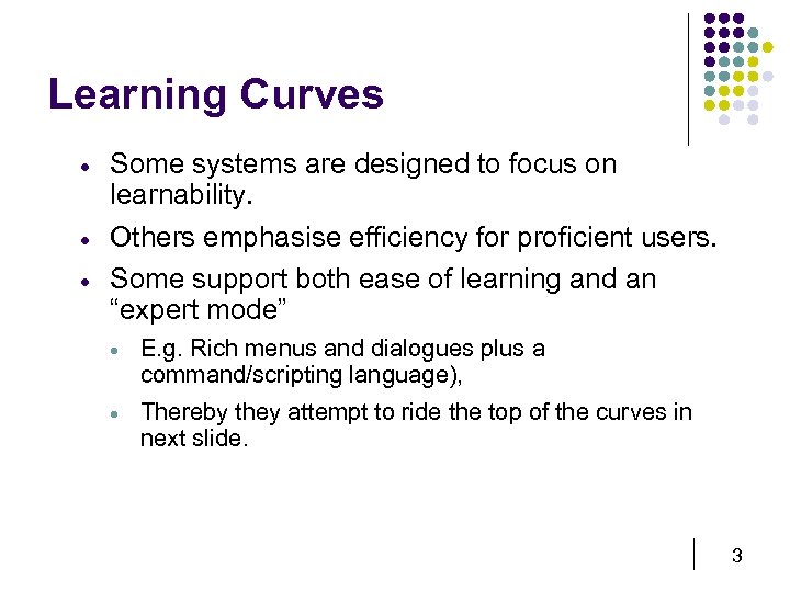 Learning Curves · · · Some systems are designed to focus on learnability. Others