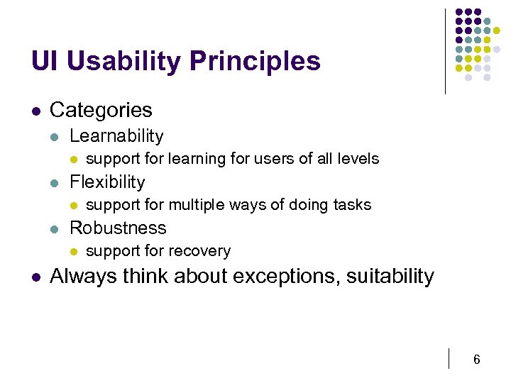 UI Usability Principles l Categories l Learnability l l Flexibility l l support for