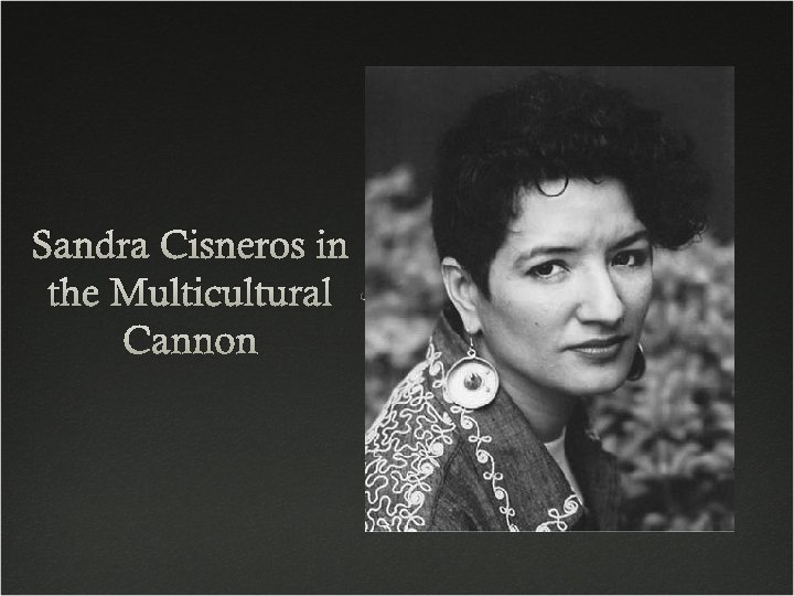 Sandra Cisneros in the Multicultural Cannon 