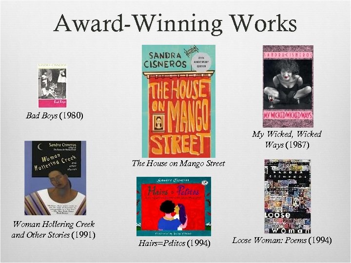 Award-Winning Works Bad Boys (1980) My Wicked, Wicked Ways (1987) The House on Mango