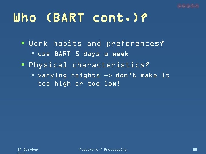 Who (BART cont. )? § Work habits and preferences? § use BART 5 days