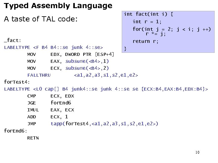 Typed Assembly Language A taste of TAL code: int fact(int i) { int r