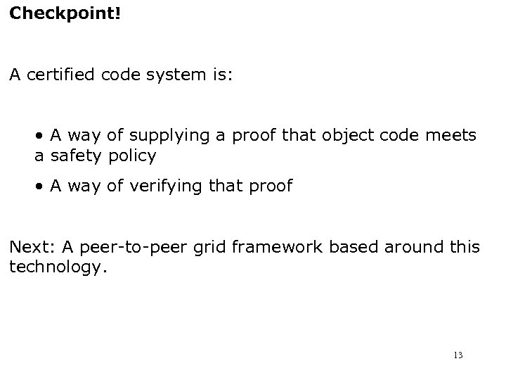 Checkpoint! A certified code system is: • A way of supplying a proof that