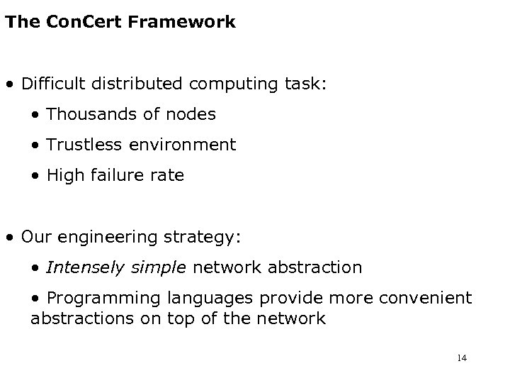 The Con. Cert Framework • Difficult distributed computing task: • Thousands of nodes •