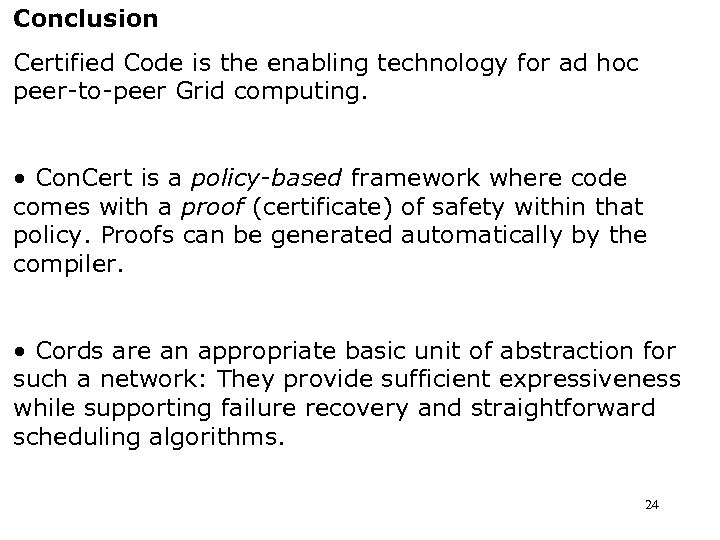 Conclusion Certified Code is the enabling technology for ad hoc peer-to-peer Grid computing. •
