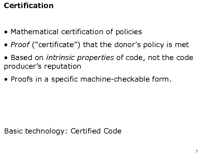 Certification • Mathematical certification of policies • Proof (“certificate”) that the donor’s policy is