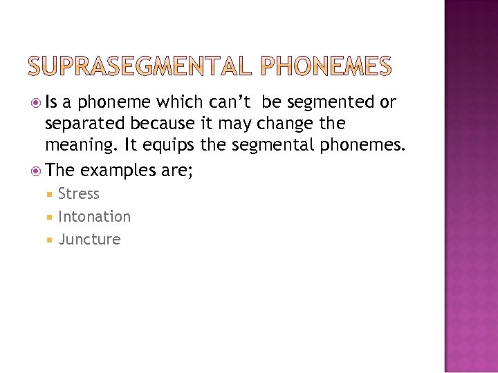  Is a phoneme which can’t be segmented or separated because it may change