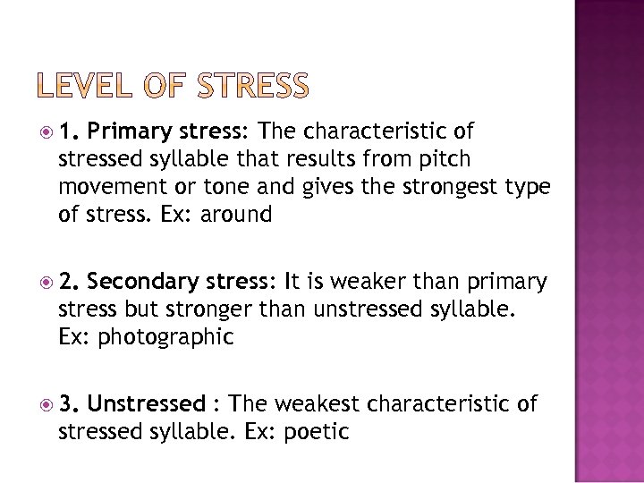  1. Primary stress: The characteristic of stressed syllable that results from pitch movement