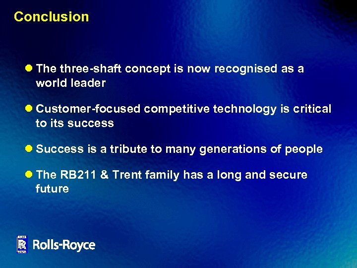 Conclusion l The three-shaft concept is now recognised as a world leader l Customer-focused