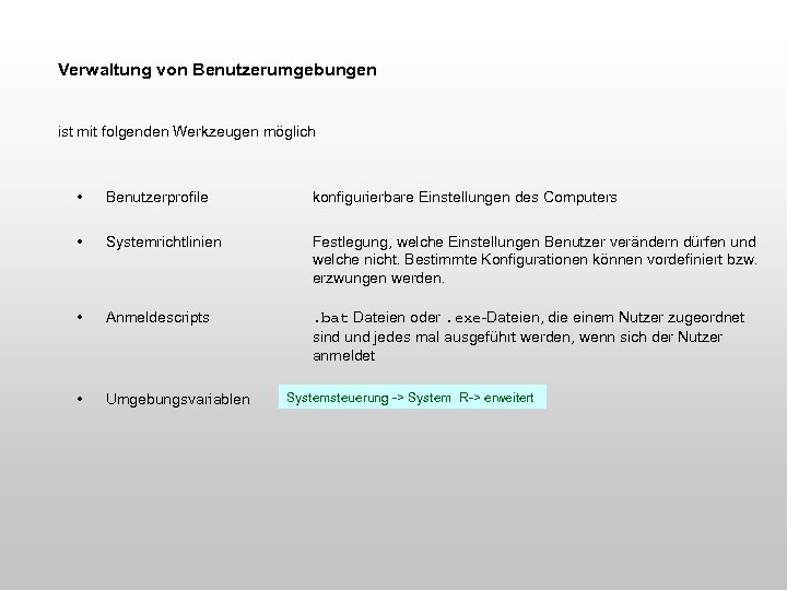 Verwaltung von Benutzerumgebungen ist mit folgenden Werkzeugen möglich • Benutzerprofile konfigurierbare Einstellungen des Computers