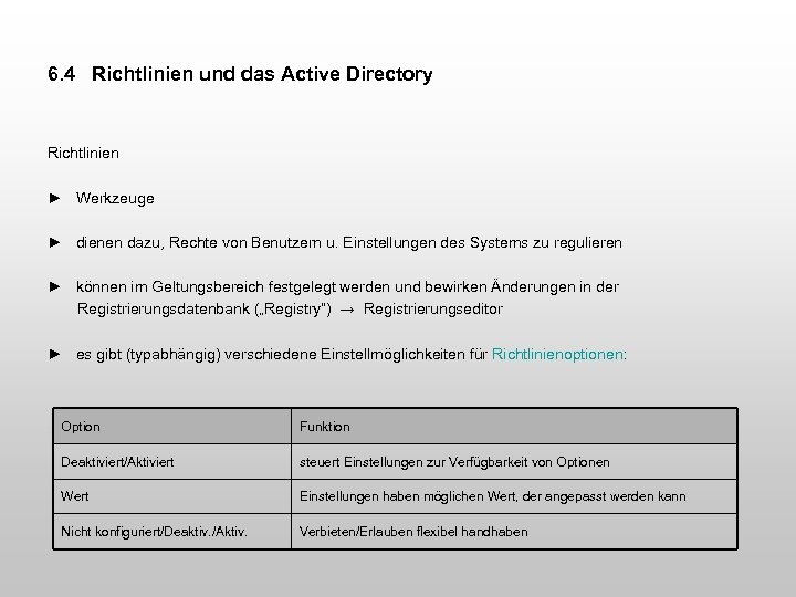 6. 4 Richtlinien und das Active Directory Richtlinien ► Werkzeuge ► dienen dazu, Rechte