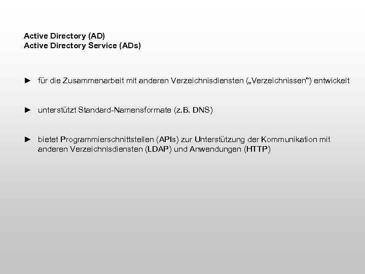 Active Directory (AD) Active Directory Service (ADs) ► für die Zusammenarbeit mit anderen Verzeichnisdiensten