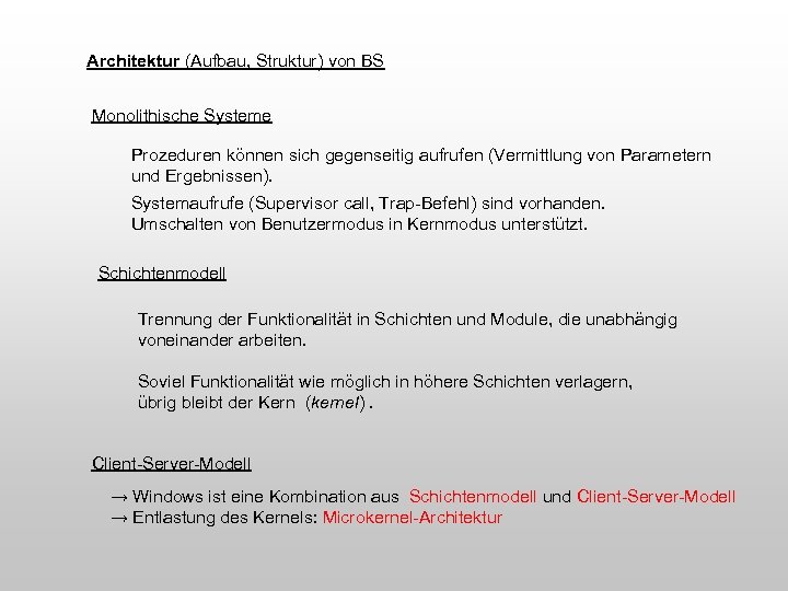 Architektur (Aufbau, Struktur) von BS Monolithische Systeme Prozeduren können sich gegenseitig aufrufen (Vermittlung von