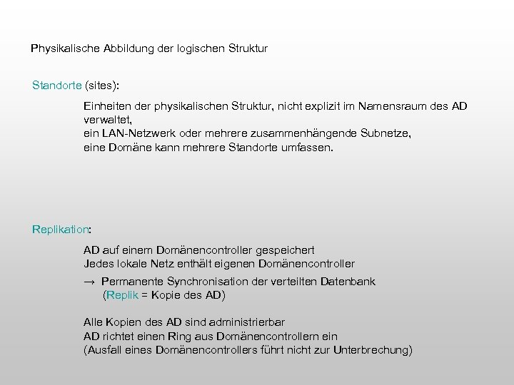 Physikalische Abbildung der logischen Struktur Standorte (sites): Einheiten der physikalischen Struktur, nicht explizit im