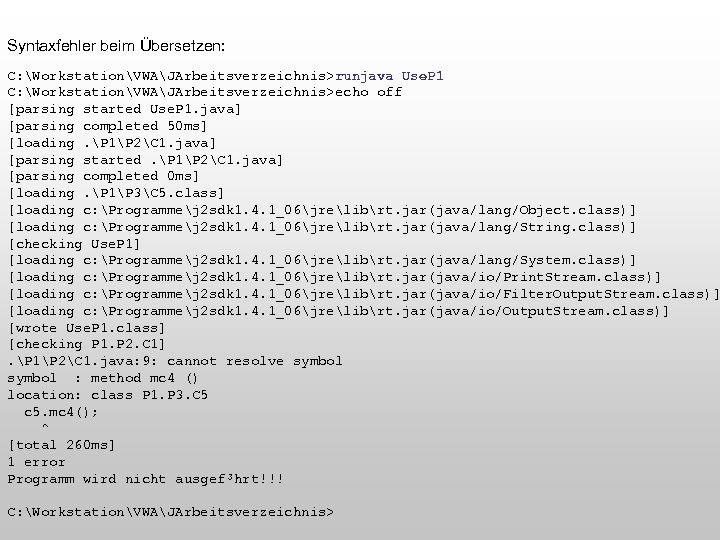 Syntaxfehler beim Übersetzen: C: WorkstationVWAJArbeitsverzeichnis>runjava Use. P 1 C: WorkstationVWAJArbeitsverzeichnis>echo off [parsing started Use.