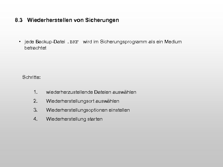 8. 3 Wiederherstellen von Sicherungen • jede Backup-Datei. BKF wird im Sicherungsprogramm als ein