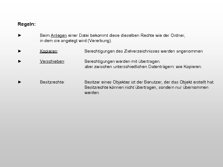 Regeln: ► Beim Anlegen einer Datei bekommt dieselben Rechte wie der Ordner, in dem