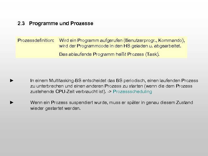 2. 3 Programme und Prozesse Prozessdefinition: Wird ein Programm aufgerufen (Benutzerprogr. , Kommando), wird