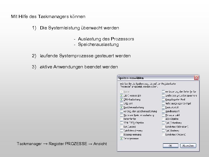 Mit Hilfe des Taskmanagers können 1) Die Systemleistung überwacht werden - Auslastung des Prozessors