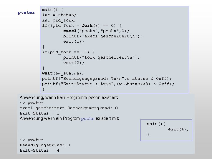 pvater main() { int w_status; int pid_fork; if((pid_fork = fork()) == 0) { execl("psohn",