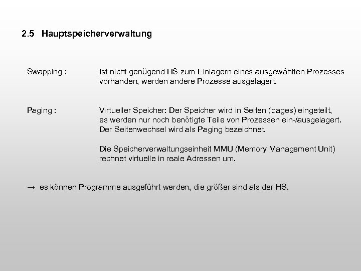 2. 5 Hauptspeicherverwaltung Swapping : Ist nicht genügend HS zum Einlagern eines ausgewählten Prozesses