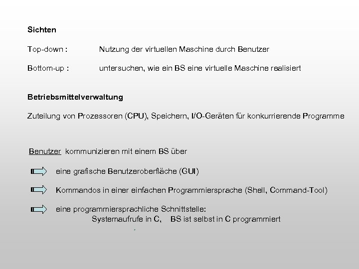 Sichten Top-down : Nutzung der virtuellen Maschine durch Benutzer Bottom-up : untersuchen, wie ein