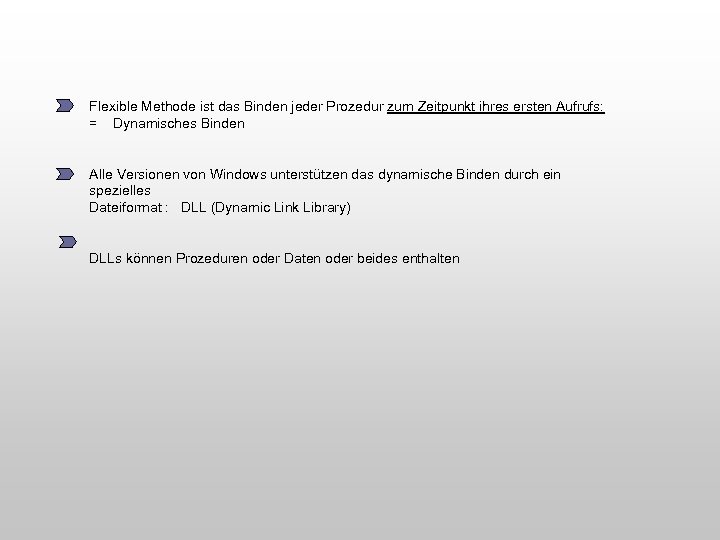 Flexible Methode ist das Binden jeder Prozedur zum Zeitpunkt ihres ersten Aufrufs: = Dynamisches