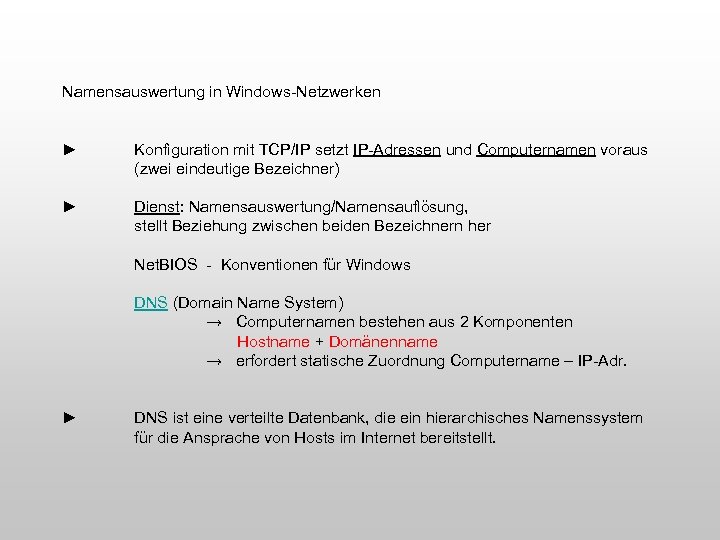 Namensauswertung in Windows-Netzwerken ► Konfiguration mit TCP/IP setzt IP-Adressen und Computernamen voraus (zwei eindeutige