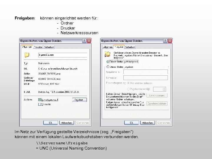 Freigaben: können eingerichtet werden für: - Ordner - Drucker - Netzwerkressourcen Im Netz zur