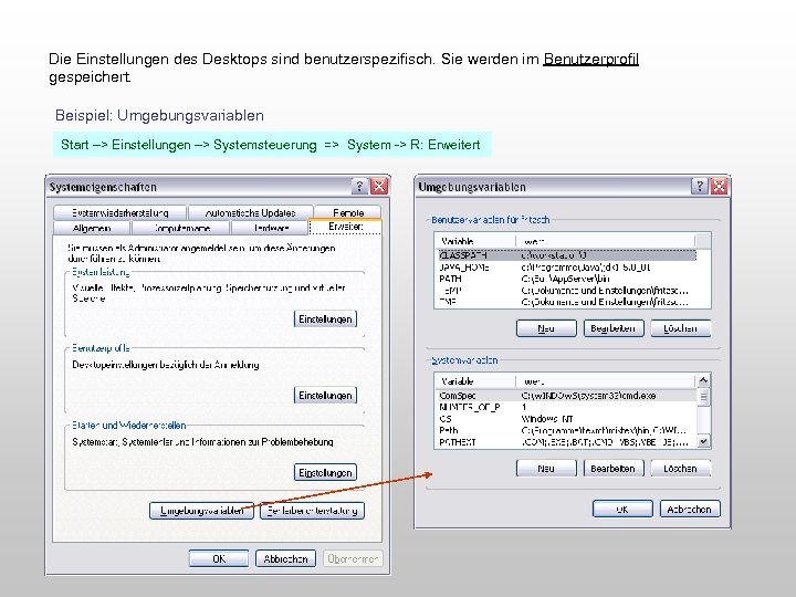 Die Einstellungen des Desktops sind benutzerspezifisch. Sie werden im Benutzerprofil gespeichert. Beispiel: Umgebungsvariablen Start