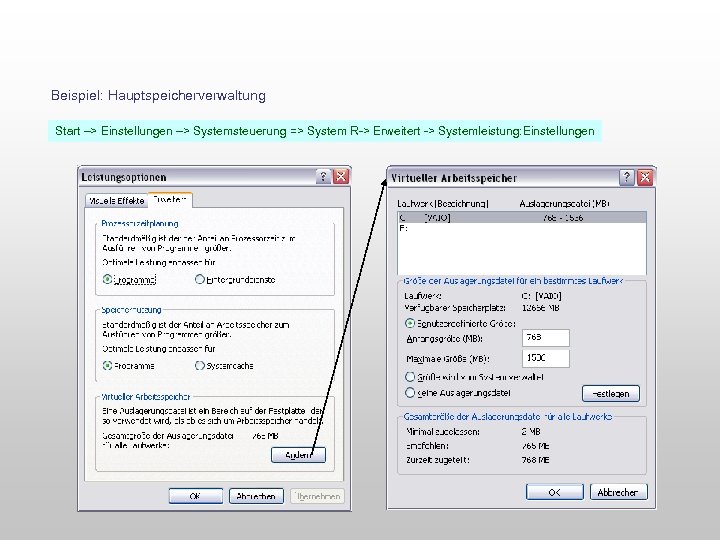 Beispiel: Hauptspeicherverwaltung Start –> Einstellungen –> Systemsteuerung => System R-> Erweitert -> Systemleistung: Einstellungen