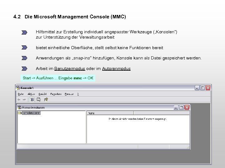 4. 2 Die Microsoft Management Console (MMC) Hilfsmittel zur Erstellung individuell angepasster Werkzeuge („Konsolen“)