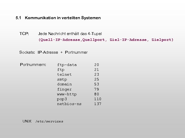 5. 1 Kommunikation in verteilten Systemen TCP: Jede Nachricht enthält das 4 -Tupel (Quell-IP-Adresse,