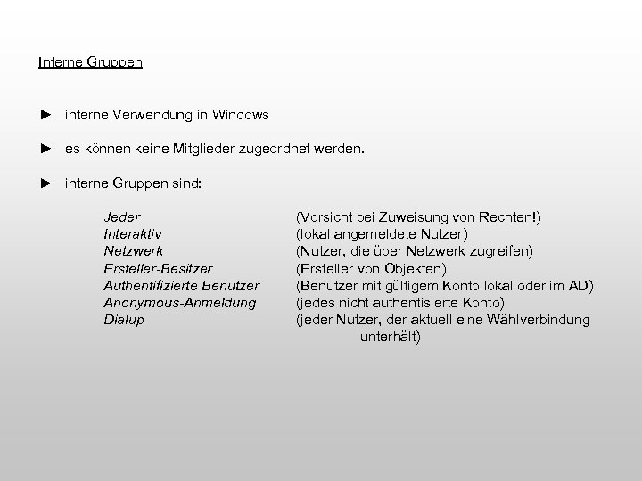 Interne Gruppen ► interne Verwendung in Windows ► es können keine Mitglieder zugeordnet werden.