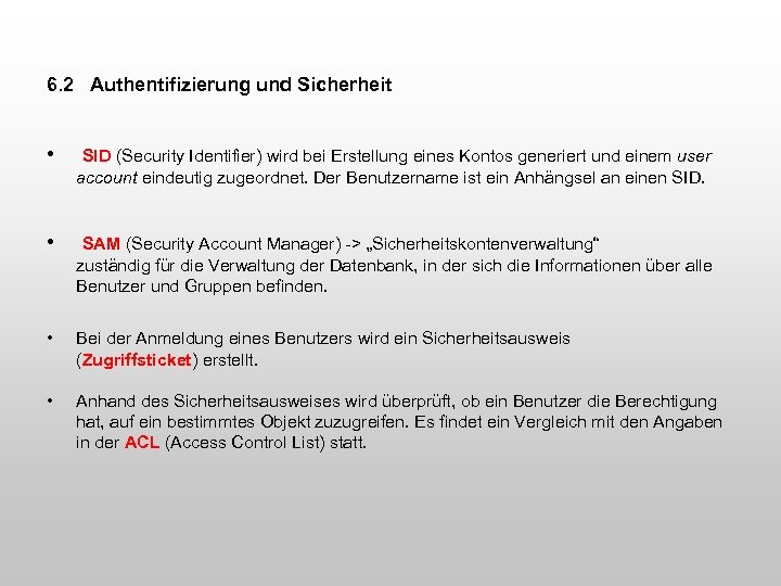 6. 2 Authentifizierung und Sicherheit • SID (Security Identifier) wird bei Erstellung eines Kontos