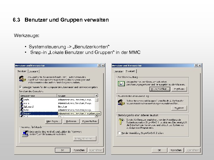 6. 3 Benutzer und Gruppen verwalten Werkzeuge: • Systemsteuerung -> „Benutzerkonten“ • Snap-in „Lokale