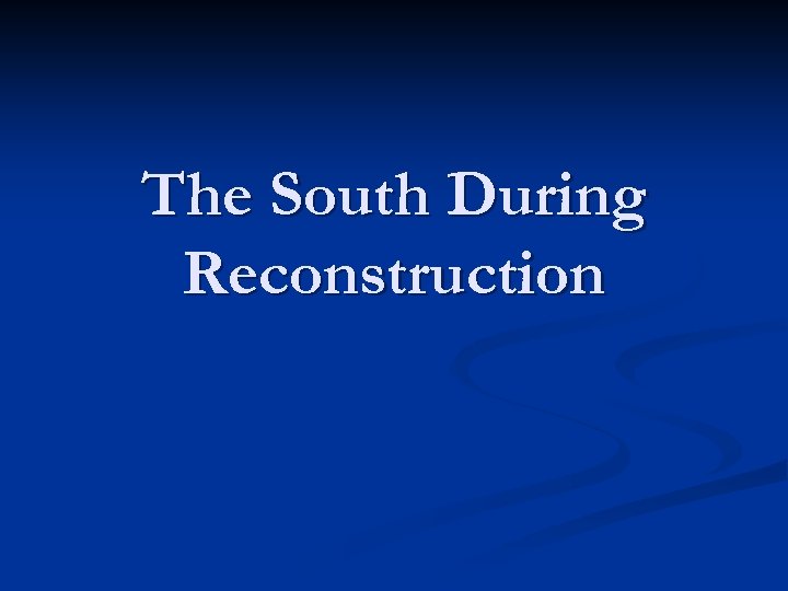 The South During Reconstruction 