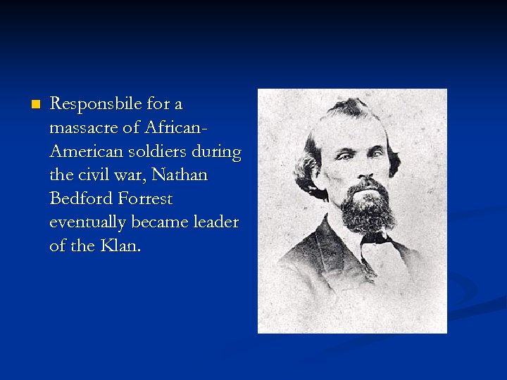 n Responsbile for a massacre of African. American soldiers during the civil war, Nathan